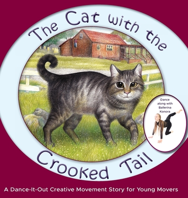 The Cat with the Crooked Tail: A Dance-It-Out Creative Movement Story for Young Movers - Once Upon A. Dance