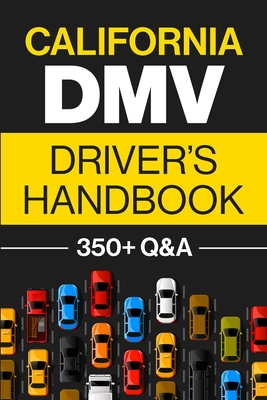 California DMV Driver's Handbook: Practice for the California Permit Test with 350+ Driving Questions and Answers - Discover Prep