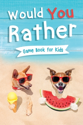 Would You Rather Book for Kids: Gamebook for Kids with 200+ Hilarious Silly Questions to Make You Laugh! Including Funny Bonus Trivias: Fun Scenarios - Jennifer L. Trace