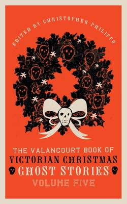 The Valancourt Book of Victorian Christmas Ghost Stories, Volume Five - Florence Marryat