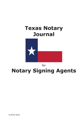 Texas Notary Journal for Notary Signing Agents - Brian Greul