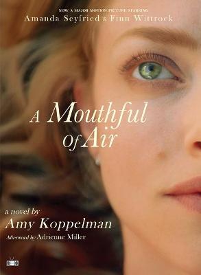 A Mouthful of Air (Movie Tie-In Edition) - Amy Koppelman