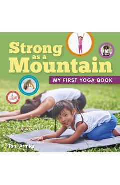 Poza produsului Strong as a Mountain (My First Yoga Book) - Toni Armier