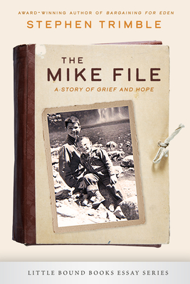 The Mike File: A Story of Grief and Hope - Stephen Trimble