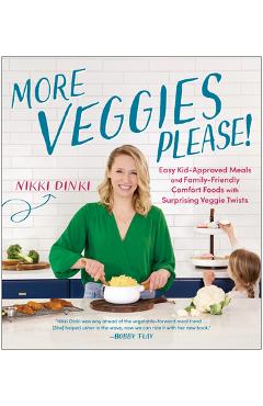 Poza produsului More Veggies Please!: Easy Kid-Approved Meals and Family-Friendly Comfort Foods with Surprising Veggie Twists - Nikki Dinki