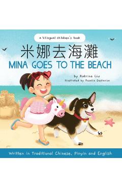 Mina Goes to the Beach (Written in Traditional Chinese, English and Pinyin) - Katrina Liu