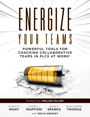 Energize Your Teams: Powerful Tools for Coaching Collaborative Teams in Plcs at Work(r) (a Comprehensive Guide for Leading Collaborative Te - Thomas W. Many