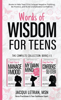 Words of Wisdom for Teens (The Complete Collection, Books 1-3): Books to Help Teen Girls Conquer Negative Thinking, Be Positive, and Live with Confide - Jacqui Letran