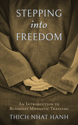 Stepping Into Freedom: An Introduction to Buddhist Monastic Training - Thich Nhat Hanh