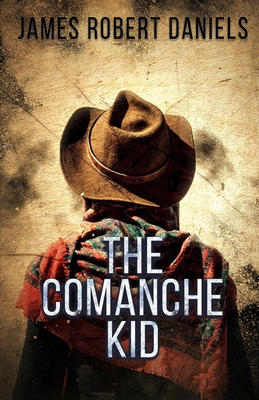 The Comanche Kid - James Robert Daniels