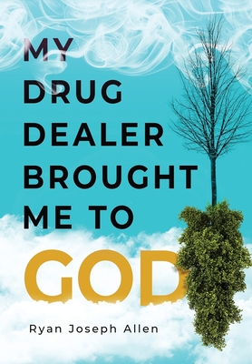My Drug Dealer Brought Me to God - Ryan Allen