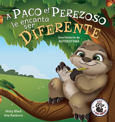 A Paco el Perezoso le encanta ser diferente: Una historia de autoestima: Sloan the Sloth Loves Being Different (Spanish Edition) - Misty Black
