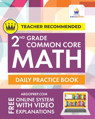 2nd Grade Common Core Math: Daily Practice Workbook - Part I: Multiple Choice 1000+ Practice Questions and Video Explanations Argo Brothers: Daily - Argoprep
