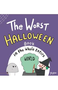 The Worst Halloween Book in the Whole Entire World - Joey Acker