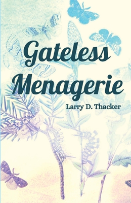 Coperta cărții 'Gateless Menagerie - Larry Thacker'