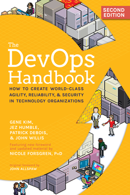The Devops Handbook: How to Create World-Class Agility, Reliability, & Security in Technology Organizations - Gene Kim