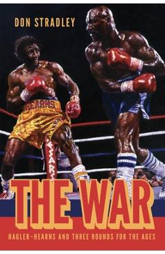 Coperta cărții 'The War: Hagler-Hearns and Three Rounds for the Ages - Don Stradley'