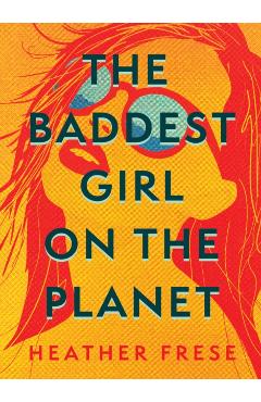 The Baddest Girl on the Planet - Heather Frese