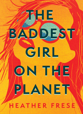 The Baddest Girl on the Planet - Heather Frese