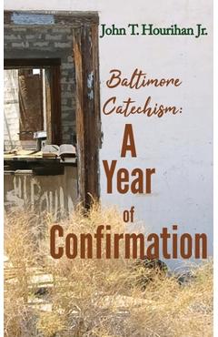 Coperta cărții 'Baltimore Catechism: A Year of Confirmation - John T. Hourihan'