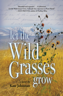 Let the Wild Grasses Grow - Kase Johnstun
