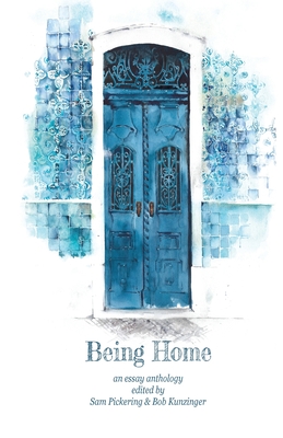 Being Home: An Anthology - Sam Pickering