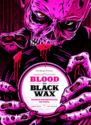 Blood on Black Wax: Horror Soundtracks on Vinyl (Expanded Edition) - Aaron Lupton