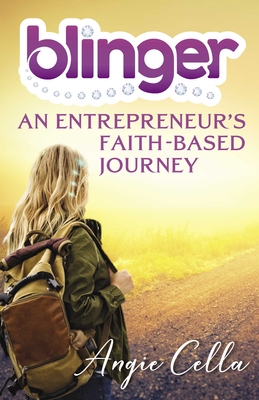 Blinger: An Entrepreneur's Faith-Based Journey - Angie Cella