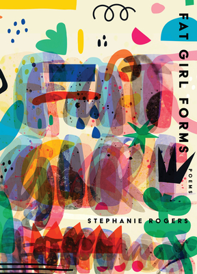 Fat Girl Forms - Stephanie Rogers