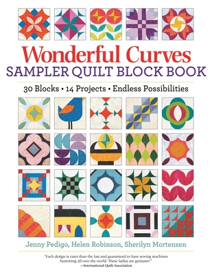 Wonderful Curves Sampler Quilt Block Book: 30 Blocks, 14 Projects, Endless Possibilities - Jenny Pedigo