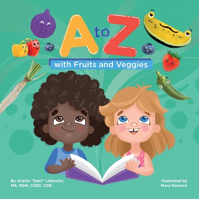A to Z with Fruits and Veggies - Arielle Lebovitz