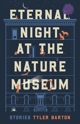 Eternal Night at the Nature Museum - Tyler Barton
