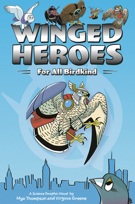 Winged Heroes: For All Birdkind - Mya Thompson