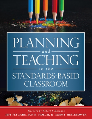 Planning and Teaching in the Standards-Based Classroom - Jeff Flygare