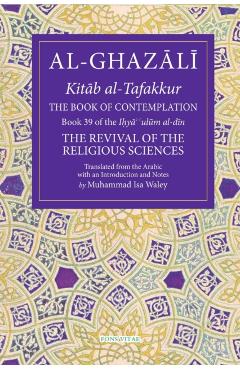 The Book of Contemplation, 39: Book 39 of the Ihya' 'Ulum Al-Din - Muhammad Isa Waley