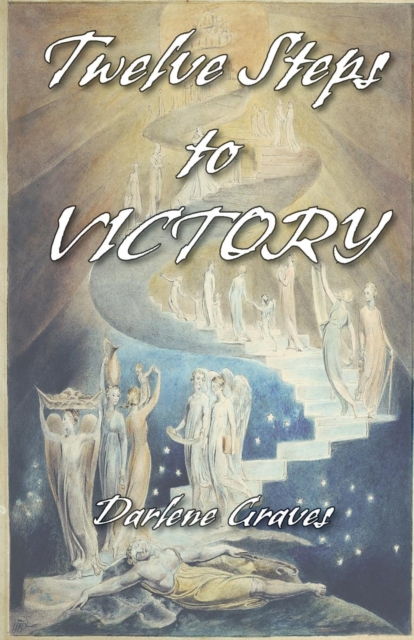 Twelve Steps to Victory - Darlene Graves