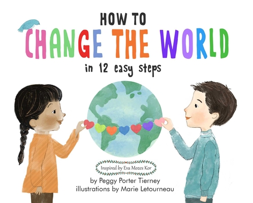 How to Change the World in 12 Easy Steps - Peggy Porter Tierney