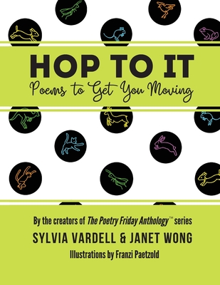 Hop to It: Poems to Get You Moving - Sylvia Vardell