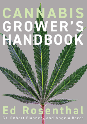 Cannabis Grower's Handbook: The Complete Guide to Marijuana and Hemp Cultivation - Ed Rosenthal