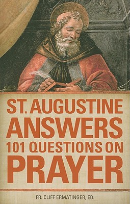 St. Augustine Answers 101 Questions on Prayer - Augustine