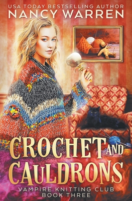 Crochet and Cauldrons: A paranormal cozy mystery - Nancy Warren