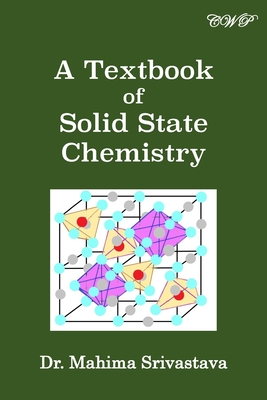 A Textbook of Solid State Chemistry - Mahima Srivastava