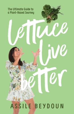 Lettuce Live Better - Assile Beydoun
