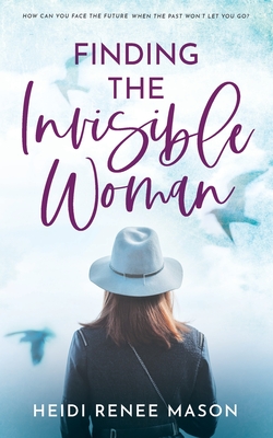 Finding the Invisible Woman - Heidi Renee Mason