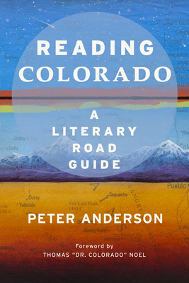 Reading Colorado: A Literary Road Guide - Peter Anderson