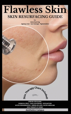 Flawless Skin: Skin Resurfacing Guide for Acne Scarring - Ageing Lines - Sun Damage - Pigmentation - Aesthetics Campus