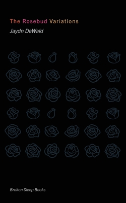 The Rosebud Variations - Jaydn Dewald