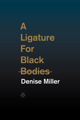 A Ligature for Black Bodies - Denise Miller