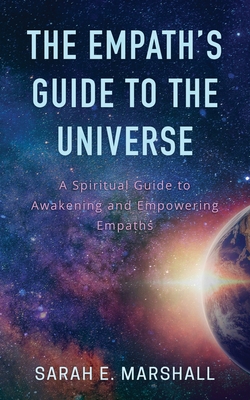 The Empath's Guide To The Universe - Sarah Marshall