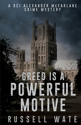 Greed is a Powerful Motive - Russell Wate